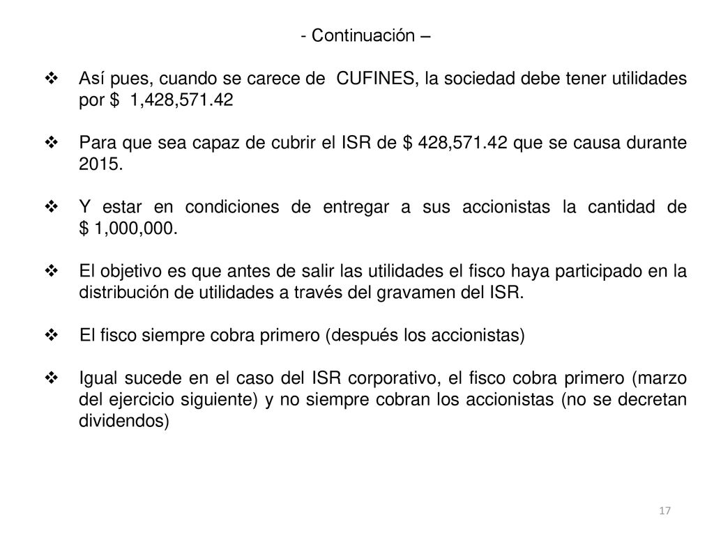 Continuación – Así pues, cuando se carece de CUFINES, la sociedad debe tener utilidades por $ 1,428,