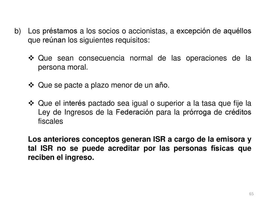 Los préstamos a los socios o accionistas, a excepción de aquéllos que reúnan los siguientes requisitos: