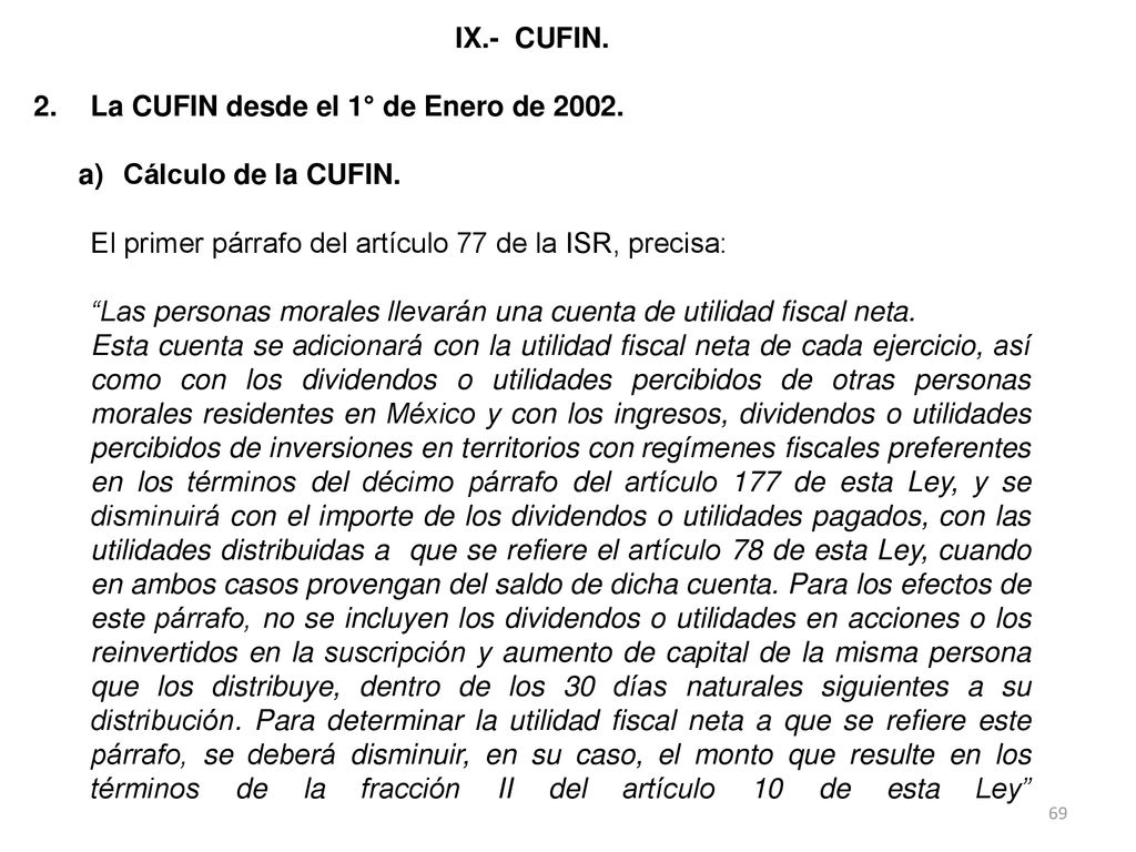 IX.- CUFIN. La CUFIN desde el 1° de Enero de Cálculo de la CUFIN. El primer párrafo del artículo 77 de la ISR, precisa: