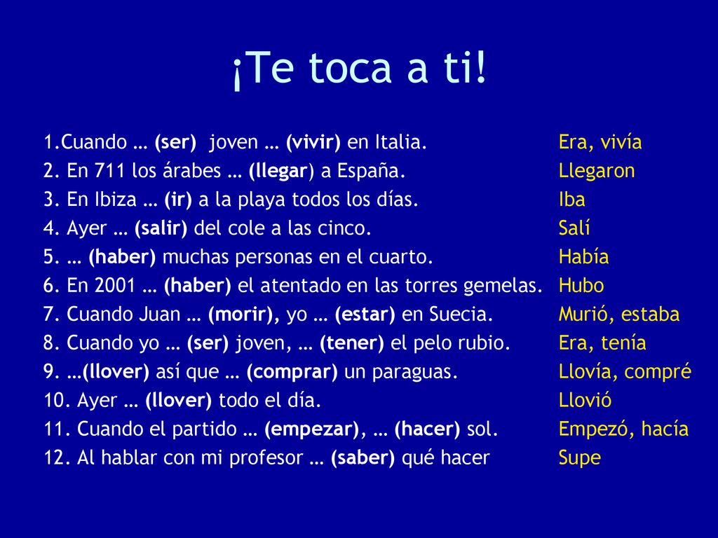¡Te toca a ti! 1.Cuando … (ser) joven … (vivir) en Italia.