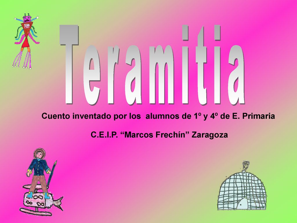 Teramitia Cuento inventado por los alumnos de 1º y 4º de E. Primaria