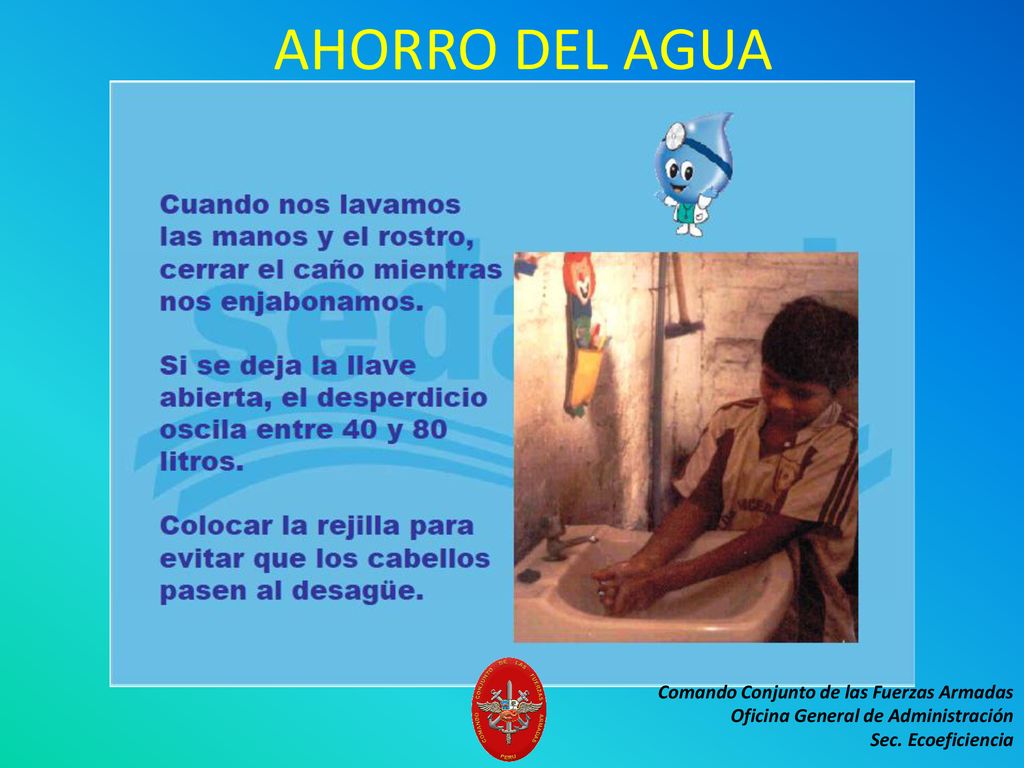 AHORRO DEL AGUA Comando Conjunto de las Fuerzas Armadas Oficina General de Administración Sec.