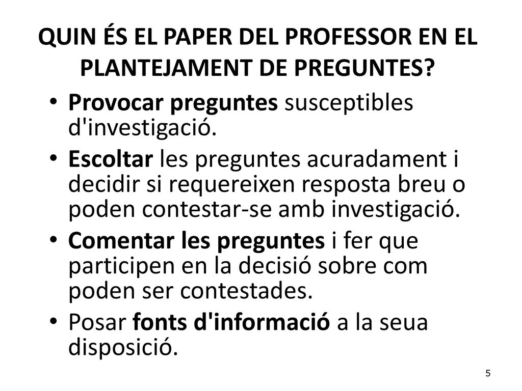 QUIN ÉS EL PAPER DEL PROFESSOR EN EL PLANTEJAMENT DE PREGUNTES