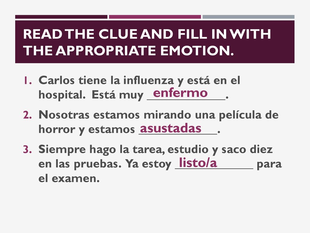 Read the clue and fill in with the appropriate emotion.
