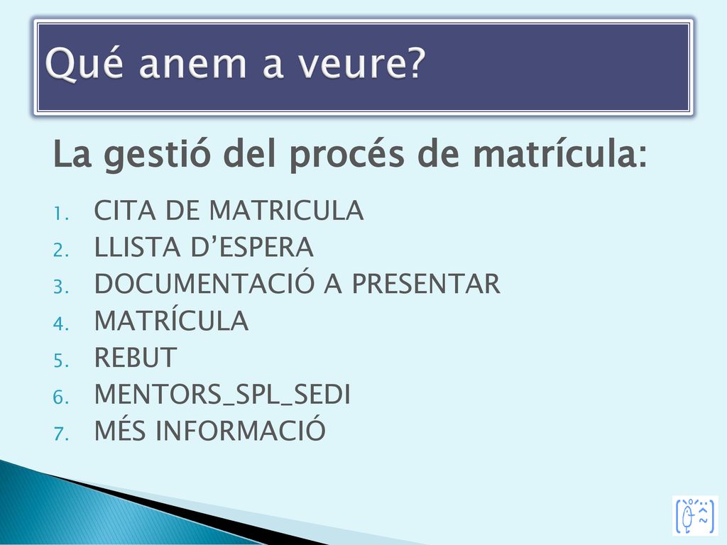 Qué anem a veure La gestió del procés de matrícula: CITA DE MATRICULA