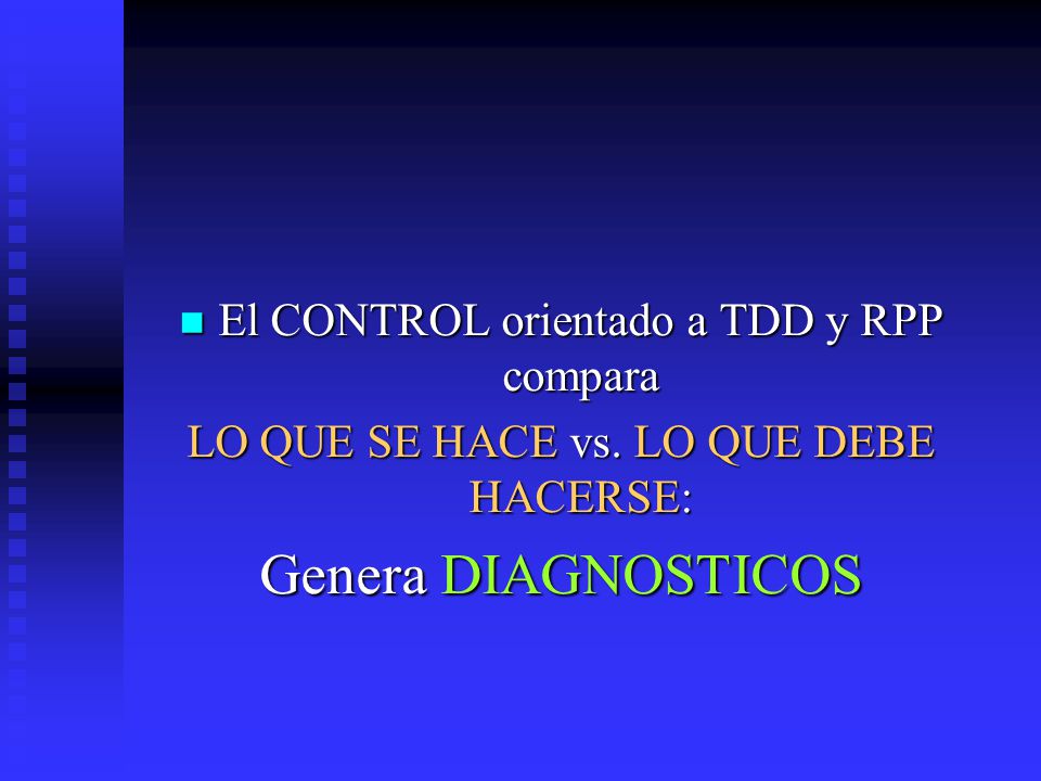 Genera DIAGNOSTICOS El CONTROL orientado a TDD y RPP compara