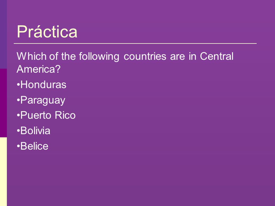Práctica Which of the following countries are in Central America