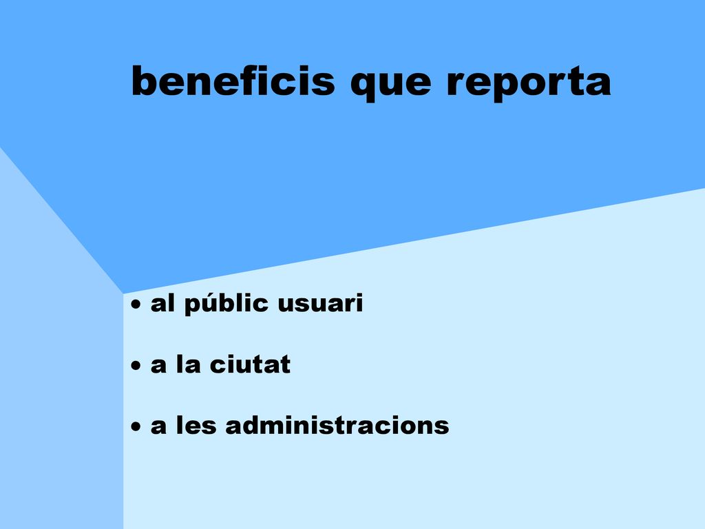 beneficis que reporta  al públic usuari  a la ciutat