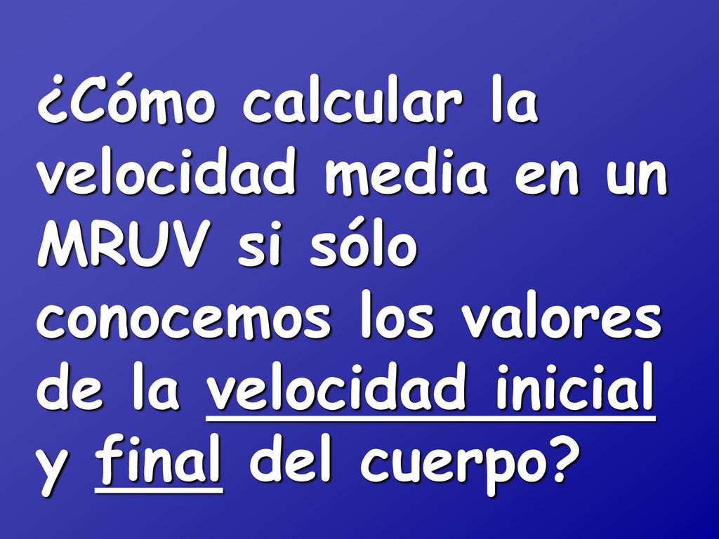 ¿Cómo calcular la velocidad media en un MRUV si sólo conocemos los valores de la velocidad inicial y final del cuerpo