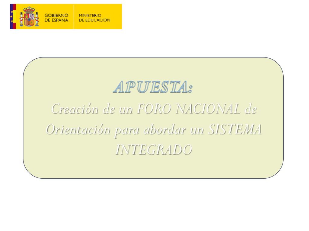 APUESTA: Creación de un FORO NACIONAL de Orientación para abordar un SISTEMA INTEGRADO