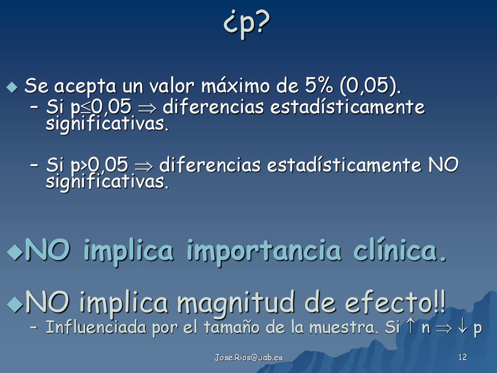 ¿p NO implica importancia clínica. NO implica magnitud de efecto!!