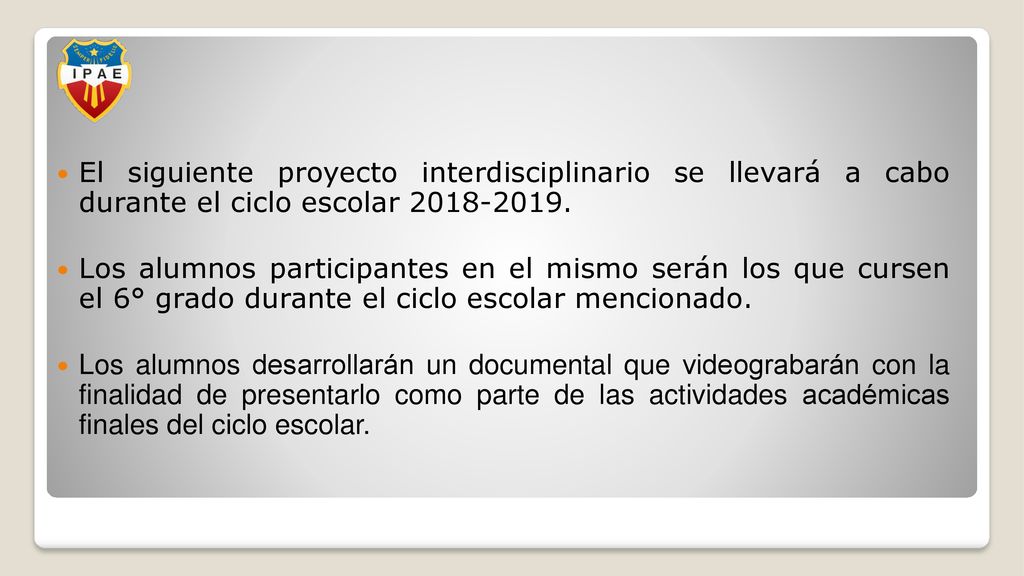 El siguiente proyecto interdisciplinario se llevará a cabo durante el ciclo escolar