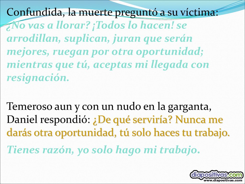 Confundida, la muerte preguntó a su víctima: ¿No vas a llorar