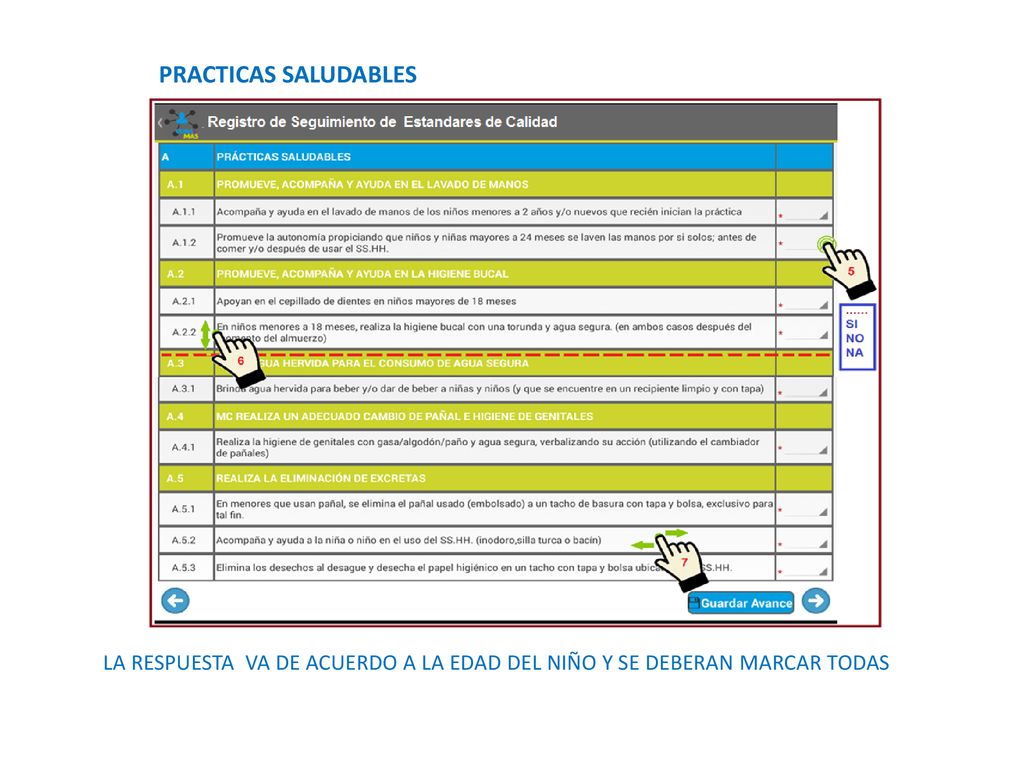 PRACTICAS SALUDABLES LA RESPUESTA VA DE ACUERDO A LA EDAD DEL NIÑO Y SE DEBERAN MARCAR TODAS