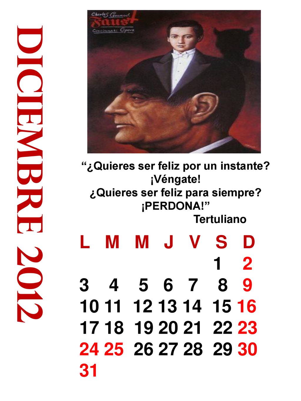 diciembre 2012 ¿Quieres ser feliz por un instante ¡Véngate! ¿Quieres ser feliz para siempre ¡PERDONA!