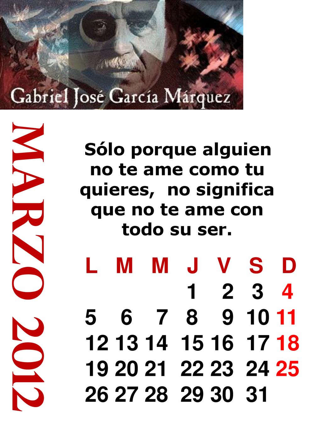 marzo 2012 Sólo porque alguien no te ame como tu quieres, no significa que no te ame con todo su ser.