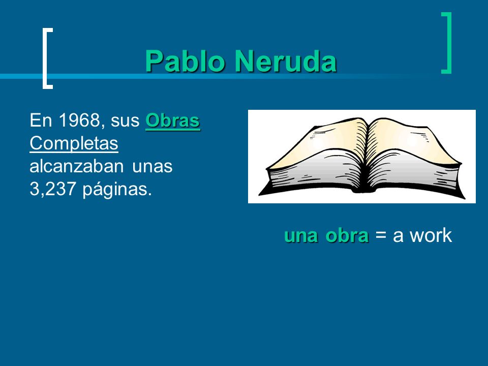 Pablo Neruda una obra = a work