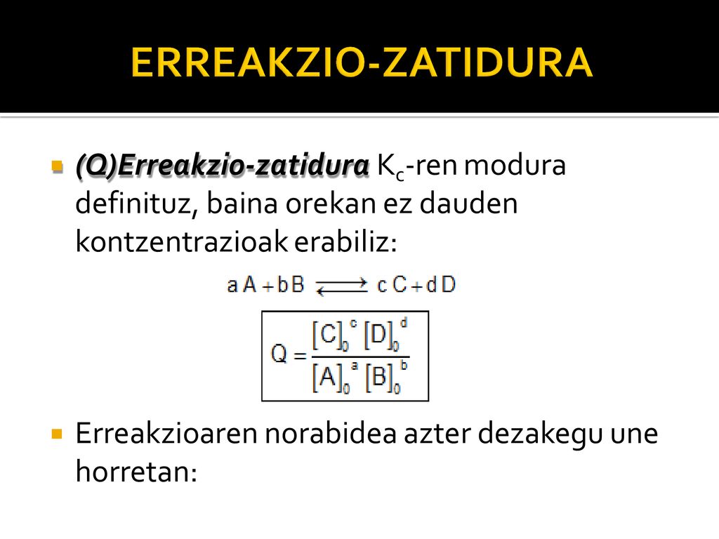 (Q)Erreakzio-zatidura Kc-ren modura definituz, baina orekan ez dauden kontzentrazioak erabiliz:
