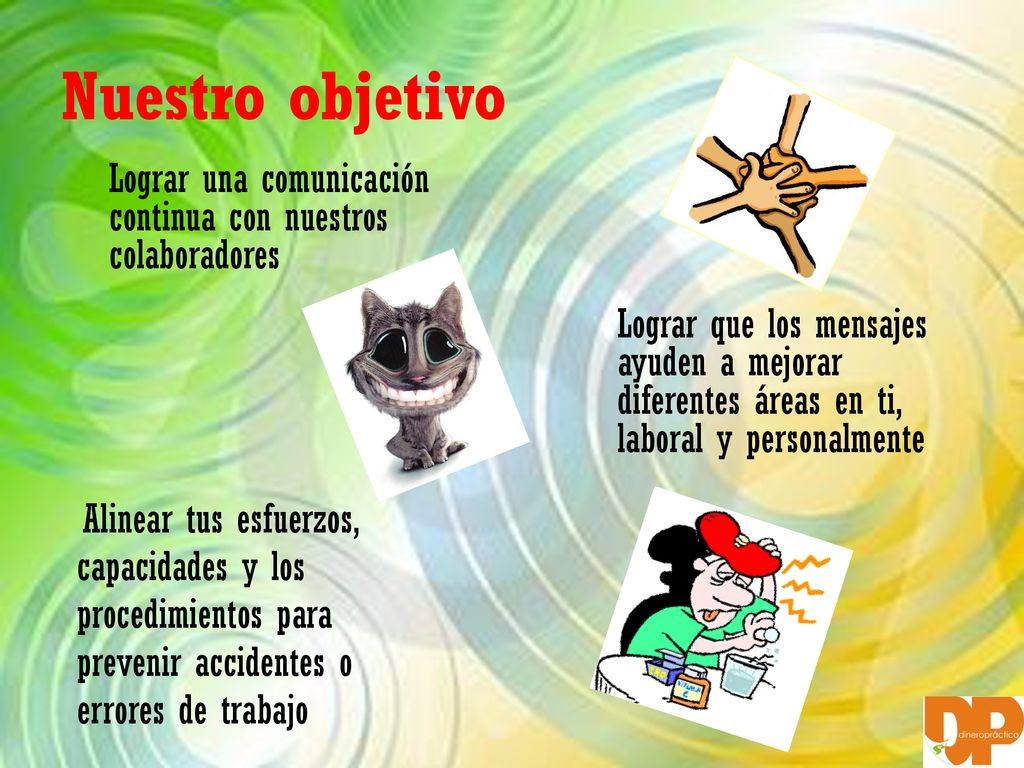 Nuestro objetivo Lograr una comunicación continua con nuestros colaboradores.