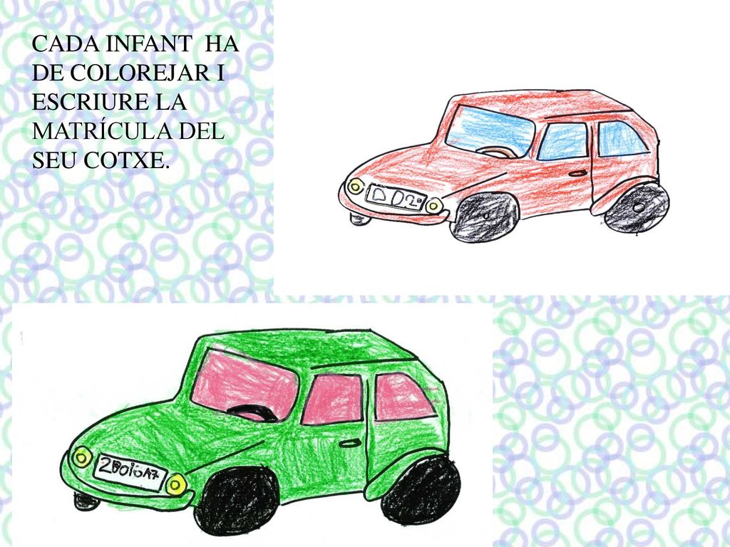 CADA INFANT HA DE COLOREJAR I ESCRIURE LA MATRÍCULA DEL SEU COTXE.