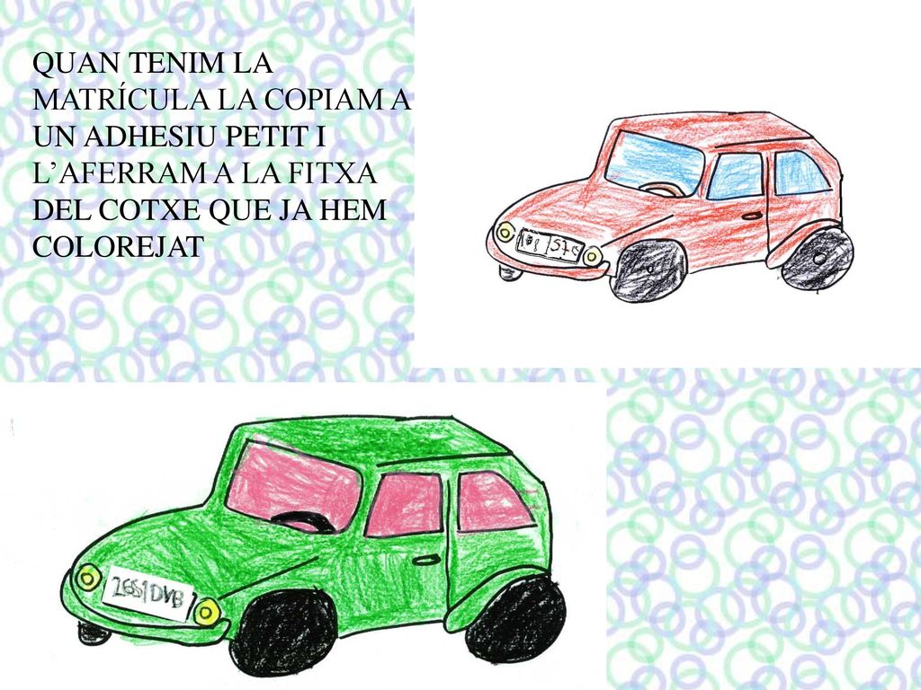 QUAN TENIM LA MATRÍCULA LA COPIAM A UN ADHESIU PETIT I L’AFERRAM A LA FITXA DEL COTXE QUE JA HEM COLOREJAT