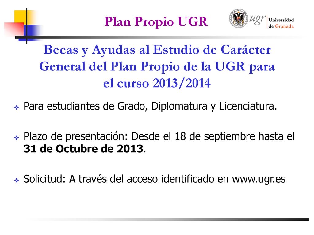 Plan Propio UGR Becas y Ayudas al Estudio de Carácter General del Plan Propio de la UGR para el curso 2013/2014.