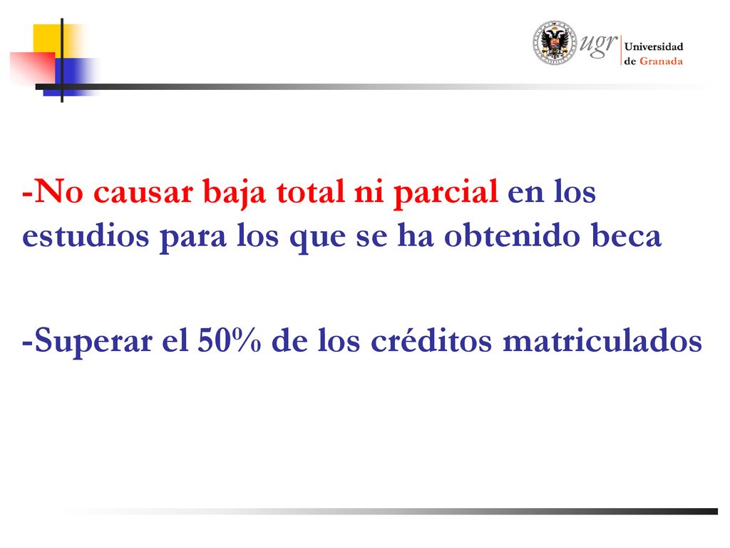 -No causar baja total ni parcial en los estudios para los que se ha obtenido beca