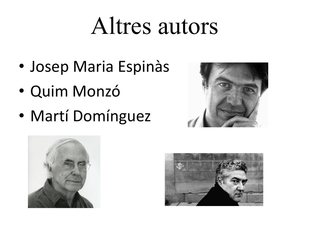 Altres autors Josep Maria Espinàs Quim Monzó Martí Domínguez