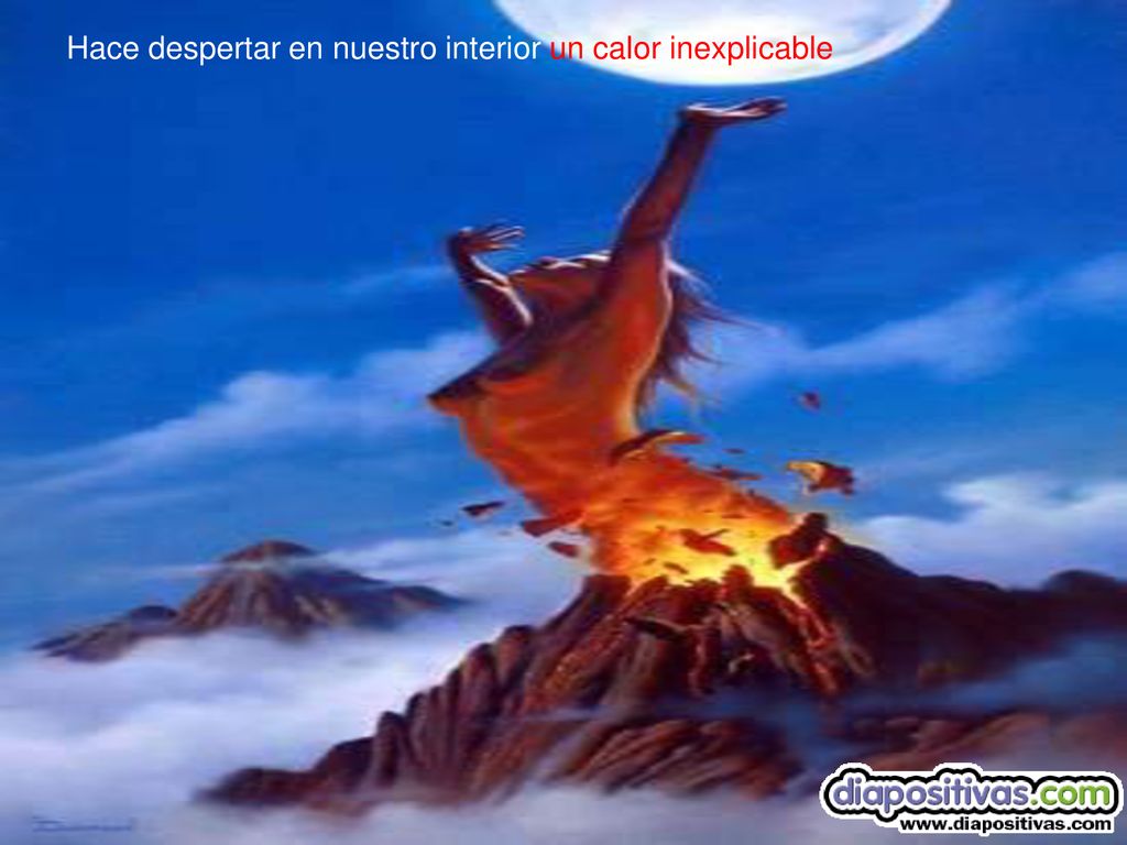 Hace despertar en nuestro interior un calor inexplicable