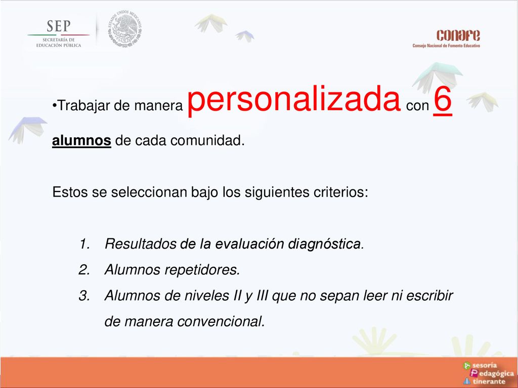 Trabajar de manera personalizada con 6 alumnos de cada comunidad.