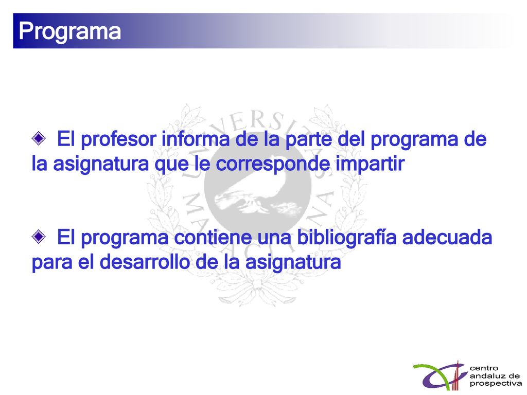 Programa El profesor informa de la parte del programa de la asignatura que le corresponde impartir.