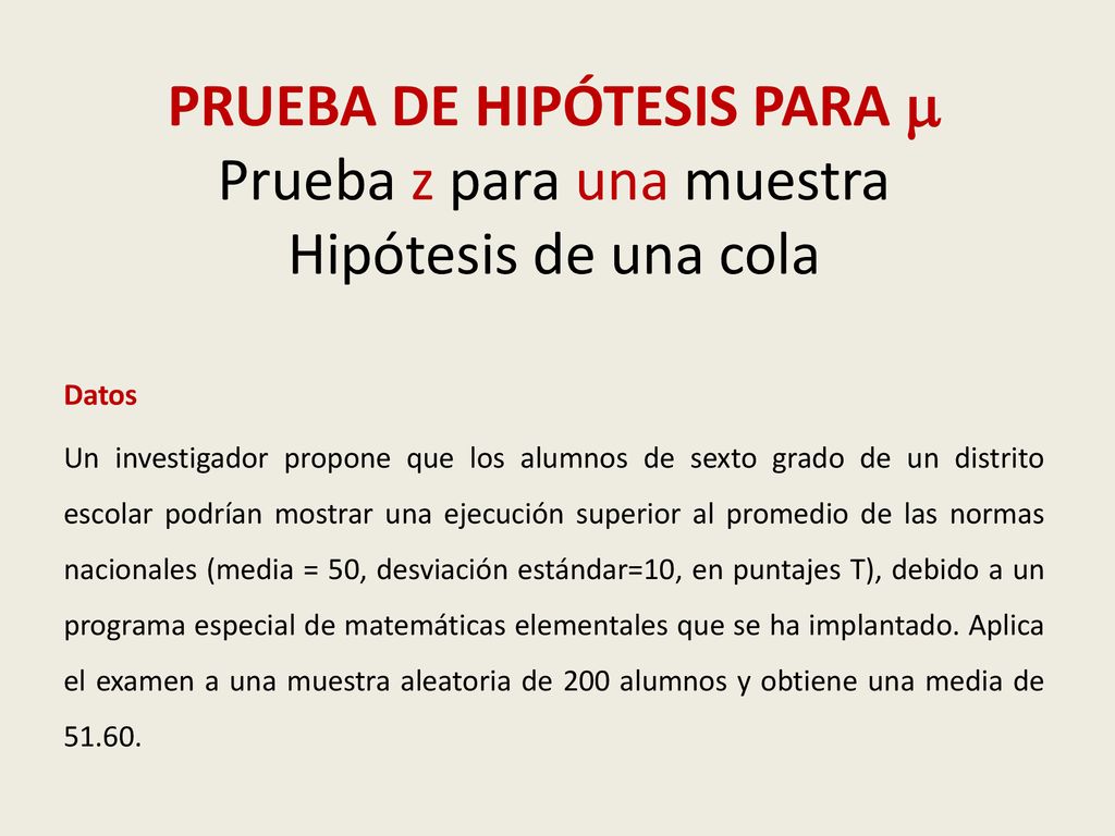 PRUEBA DE HIPÓTESIS PARA  Prueba z para una muestra Hipótesis de una cola