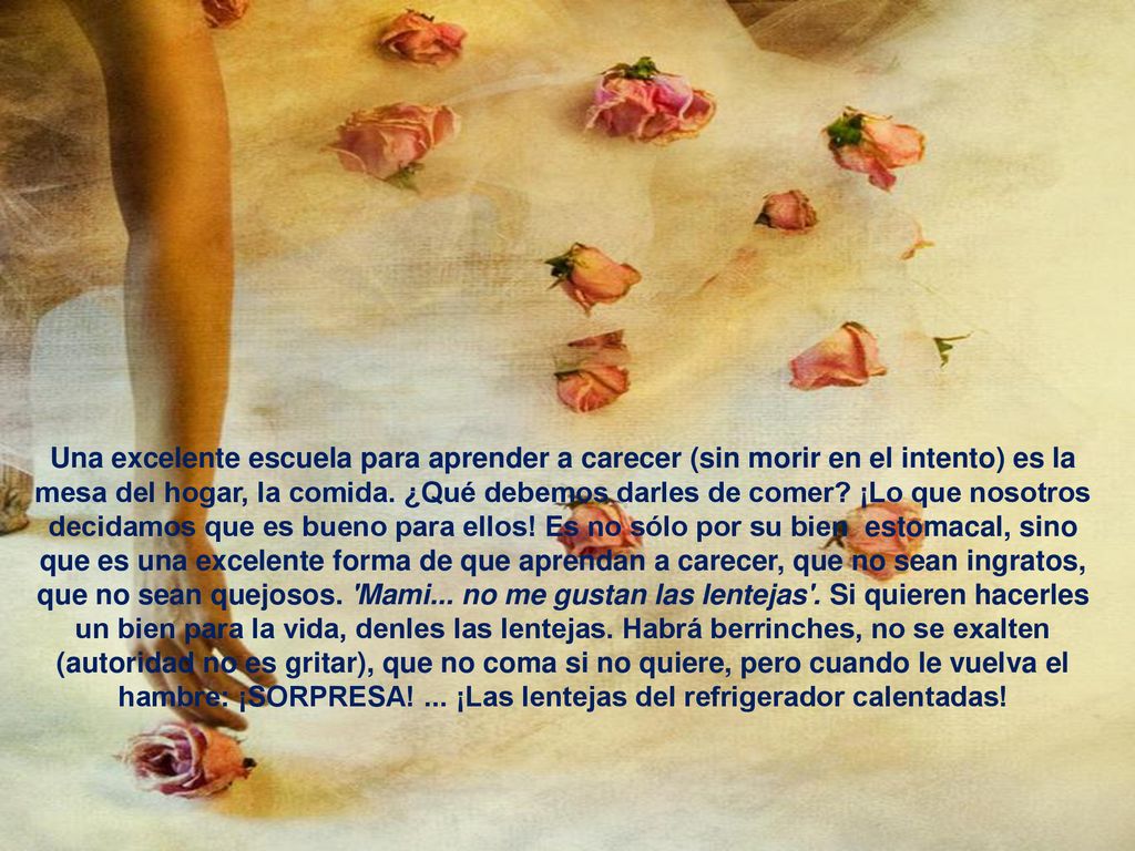 Una excelente escuela para aprender a carecer (sin morir en el intento) es la mesa del hogar, la comida.