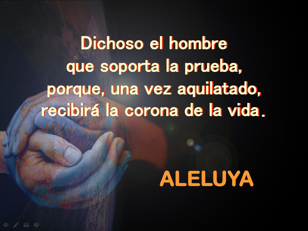 porque, una vez aquilatado, recibirá la corona de la vida.