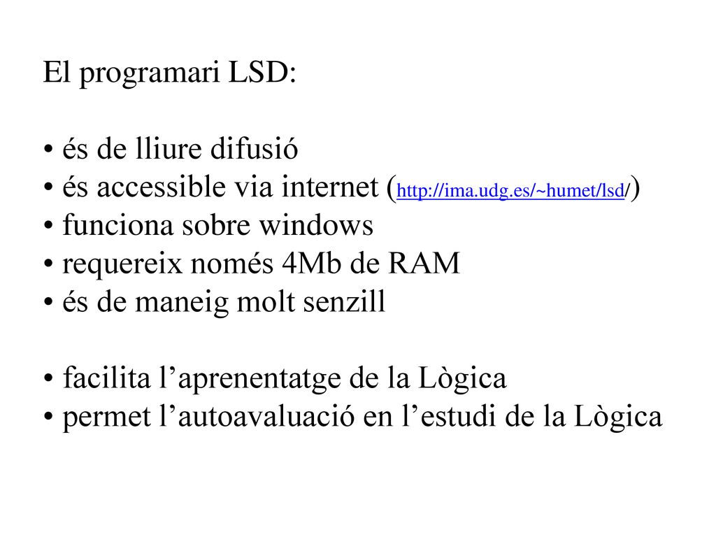 El programari LSD: és de lliure difusió. és accessible via internet (