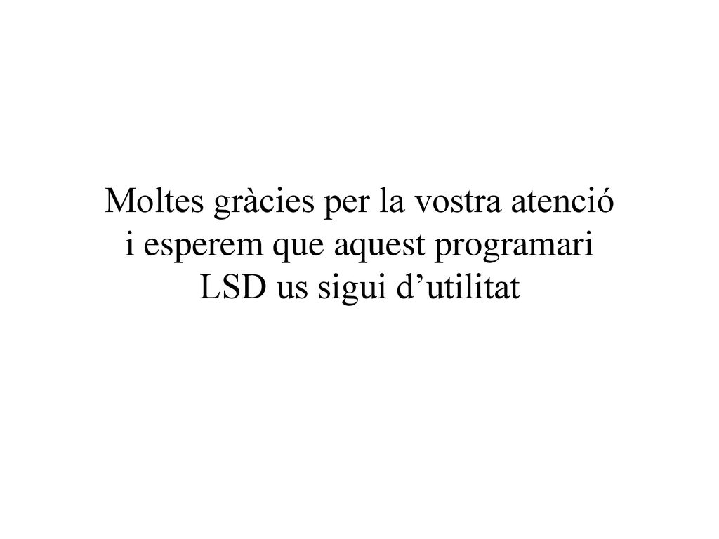 Moltes gràcies per la vostra atenció i esperem que aquest programari LSD us sigui d’utilitat