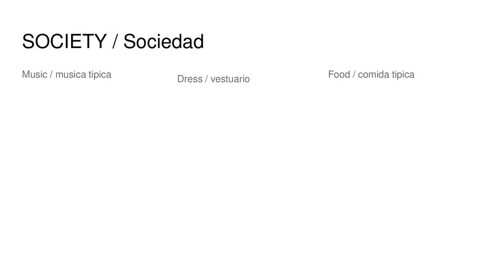 SOCIETY / Sociedad Music / musica tipica Food / comida tipica