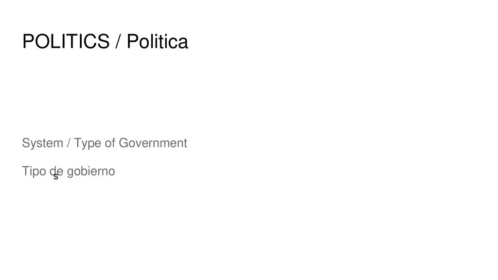 POLITICS / Politica System / Type of Government Tipo de gobierno s