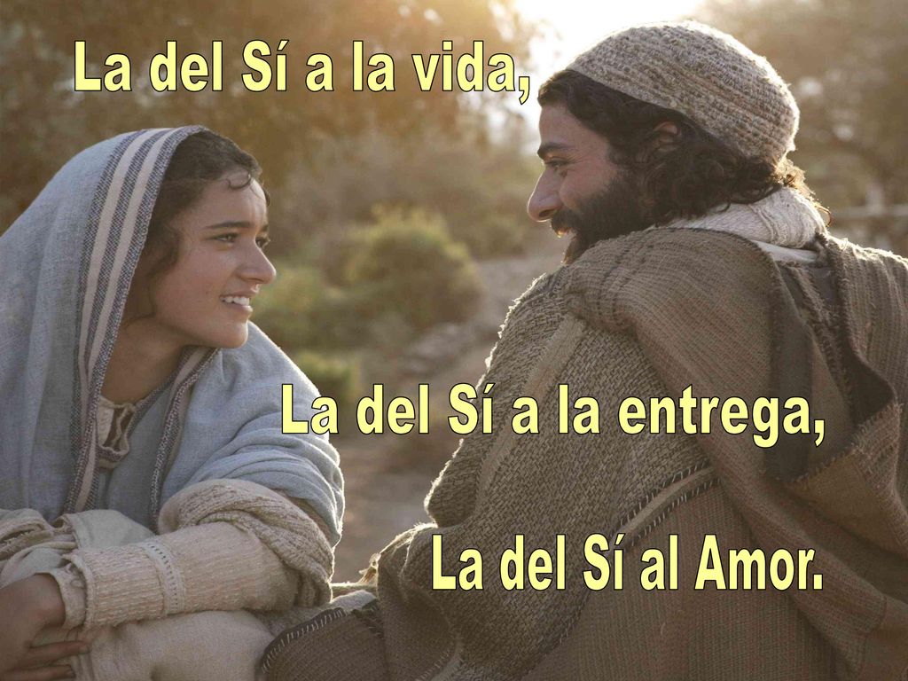 La del Sí a la vida, La del Sí a la entrega, La del Sí al Amor.