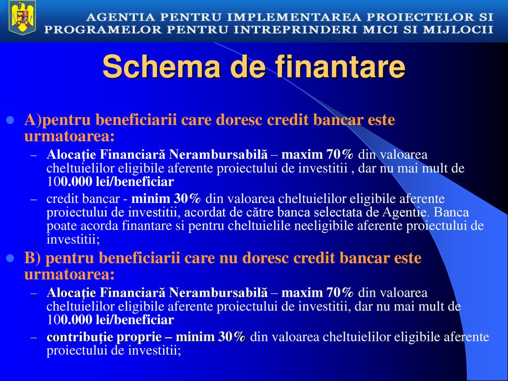 Schema de finantare A)pentru beneficiarii care doresc credit bancar este urmatoarea: