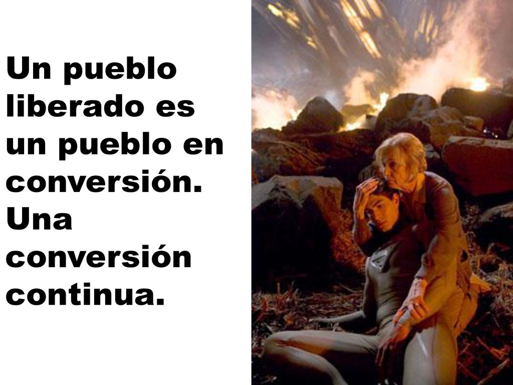 Un pueblo liberado es un pueblo en conversión. Una conversión continua.
