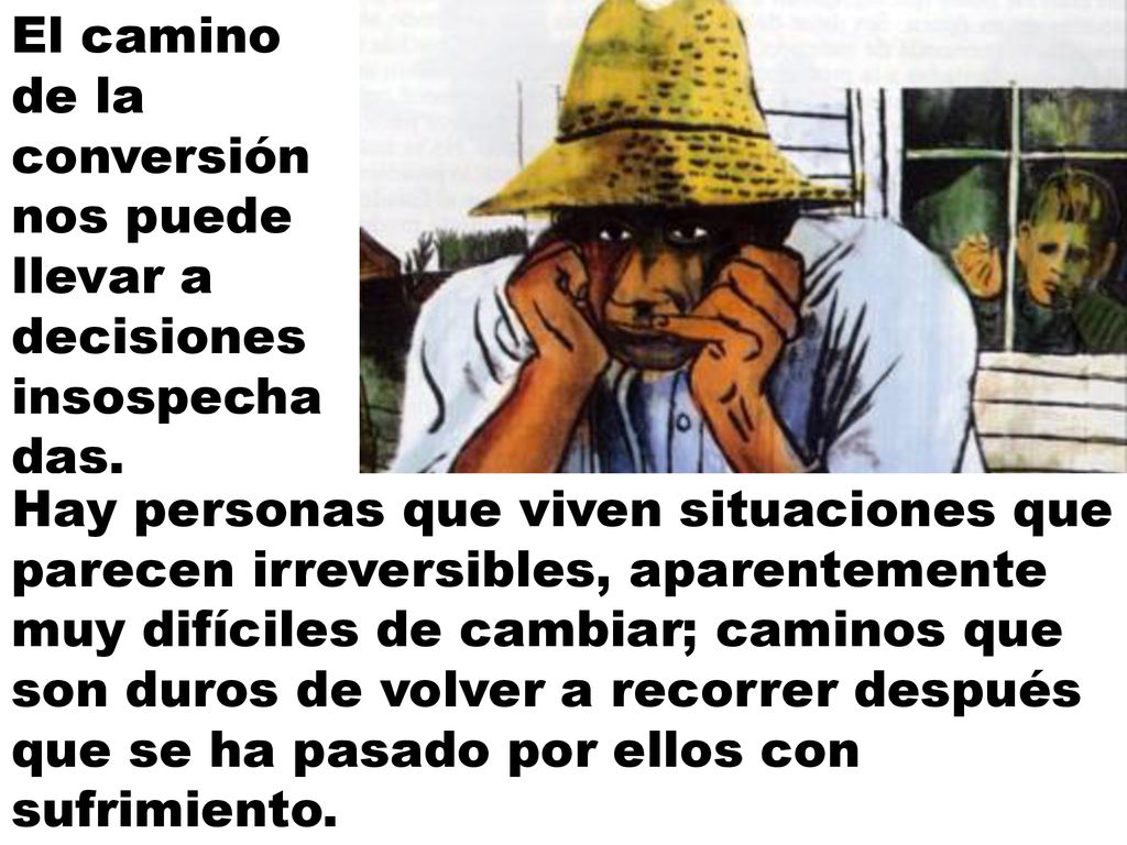 El camino de la conversión nos puede llevar a decisiones insospechadas.