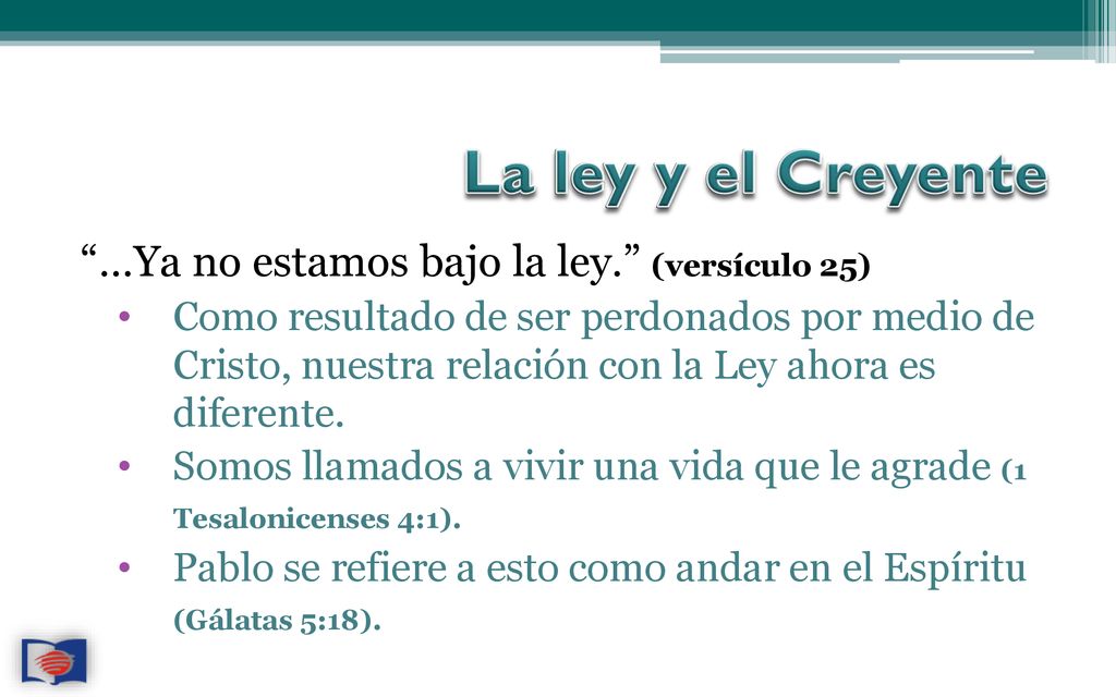 La ley y el Creyente …Ya no estamos bajo la ley. (versículo 25)