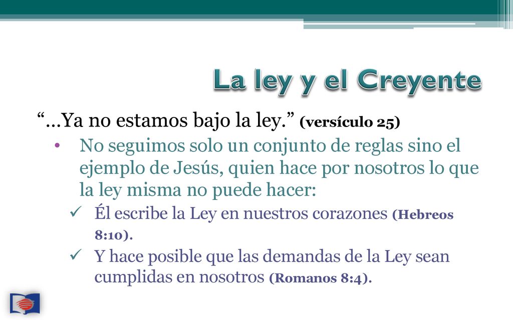 La ley y el Creyente …Ya no estamos bajo la ley. (versículo 25)