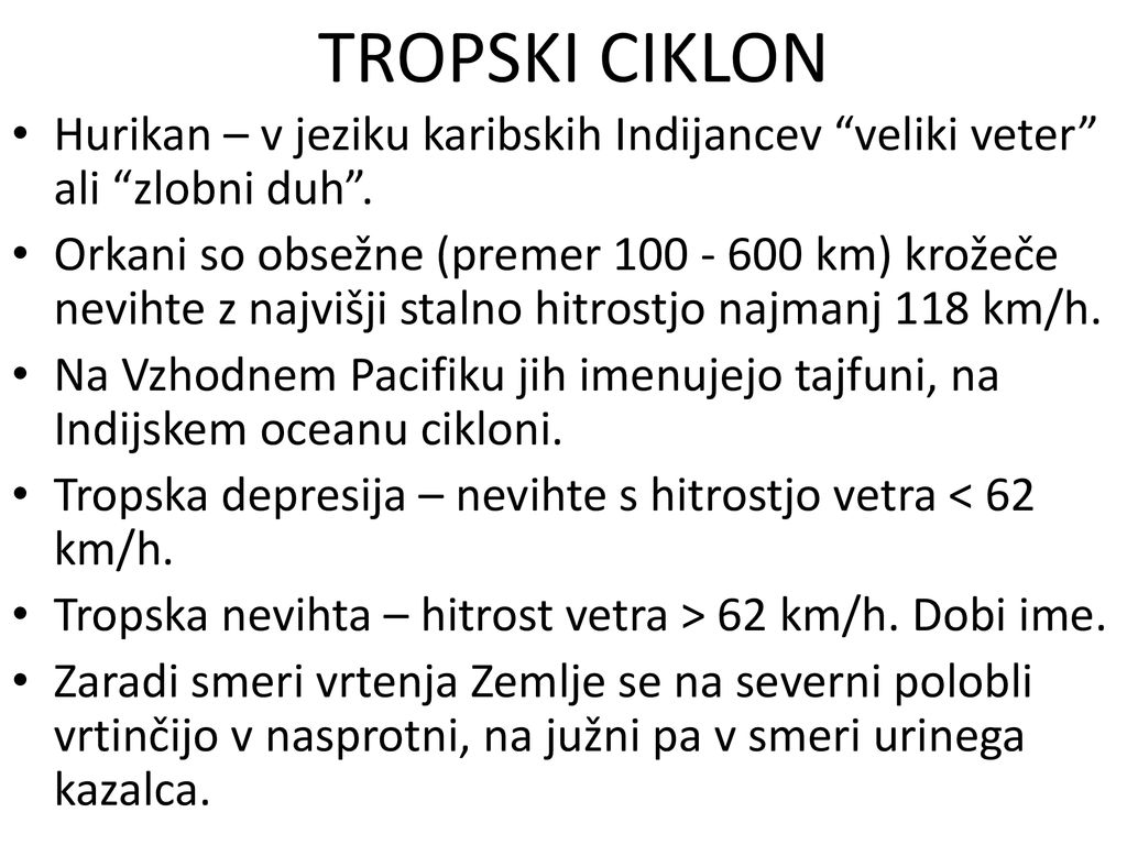 TROPSKI CIKLON Hurikan – v jeziku karibskih Indijancev veliki veter ali zlobni duh .