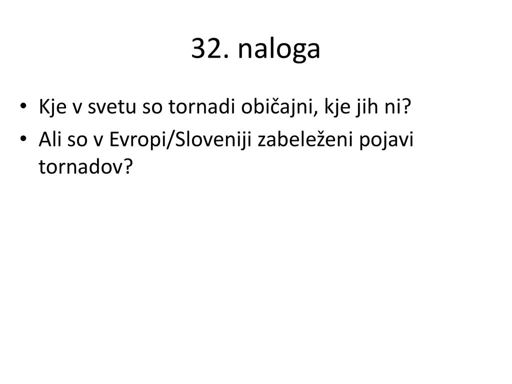 32. naloga Kje v svetu so tornadi običajni, kje jih ni