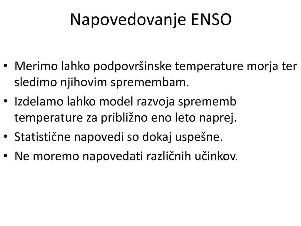 Napovedovanje ENSO Merimo lahko podpovršinske temperature morja ter sledimo njihovim spremembam.