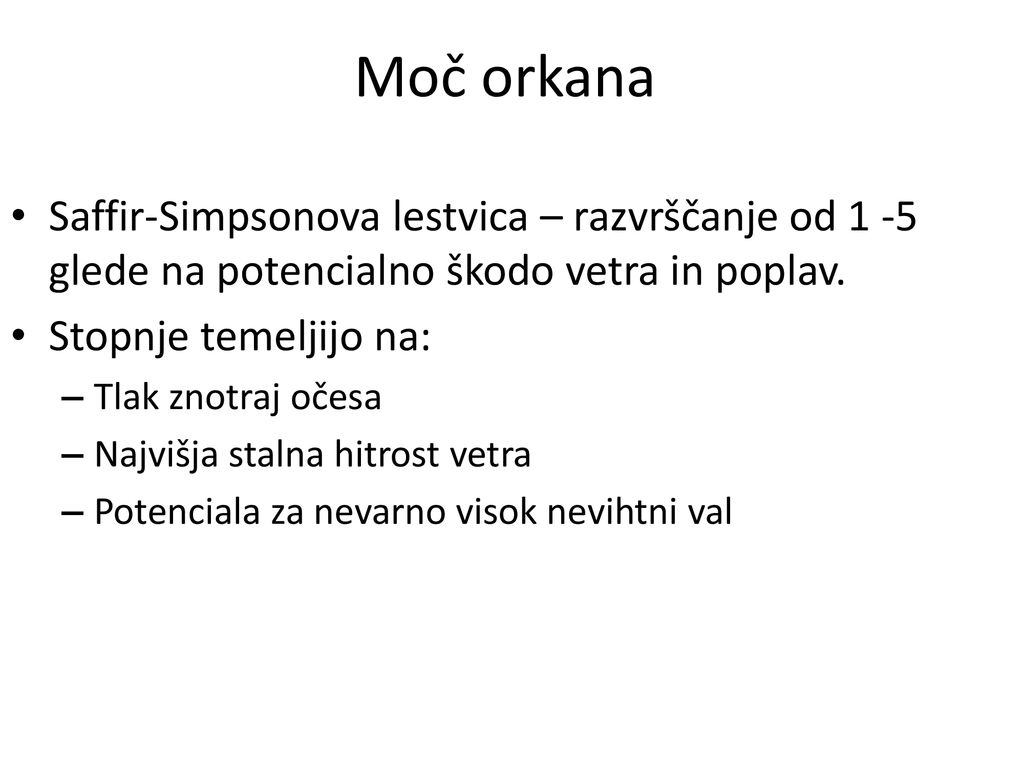 Moč orkana Saffir-Simpsonova lestvica – razvrščanje od 1 -5 glede na potencialno škodo vetra in poplav.