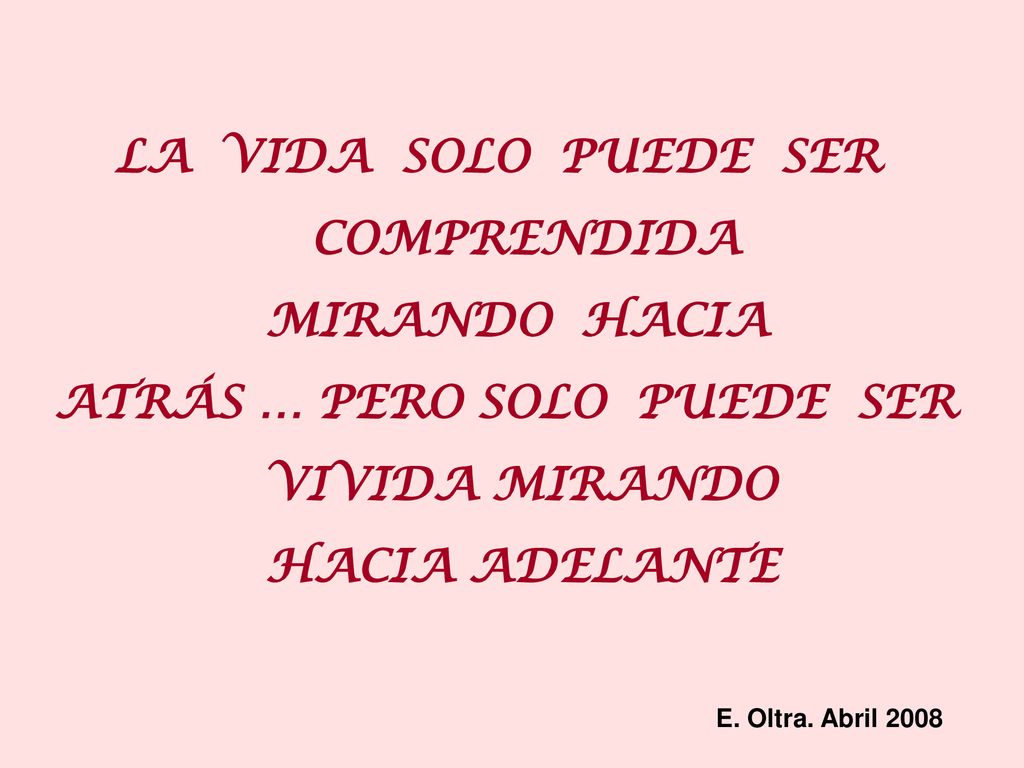 ATRÁS … PERO SOLO PUEDE SER VIVIDA MIRANDO HACIA ADELANTE