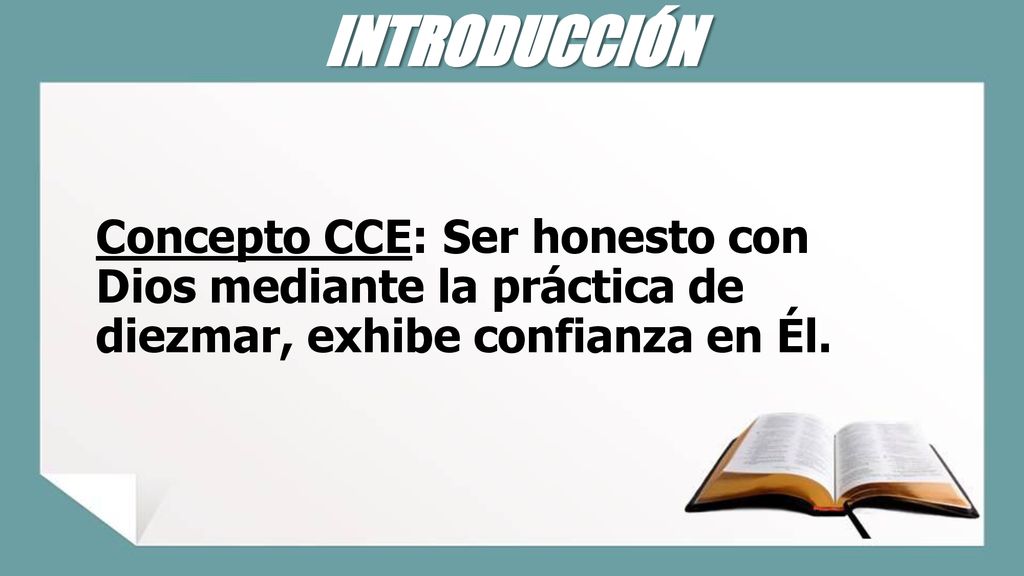 INTRODUCCIÓN Concepto CCE: Ser honesto con Dios mediante la práctica de diezmar, exhibe confianza en Él.